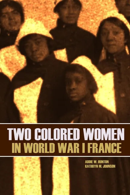 Two Colored Women in World War I France (New Intro, Annotated) - Paperback