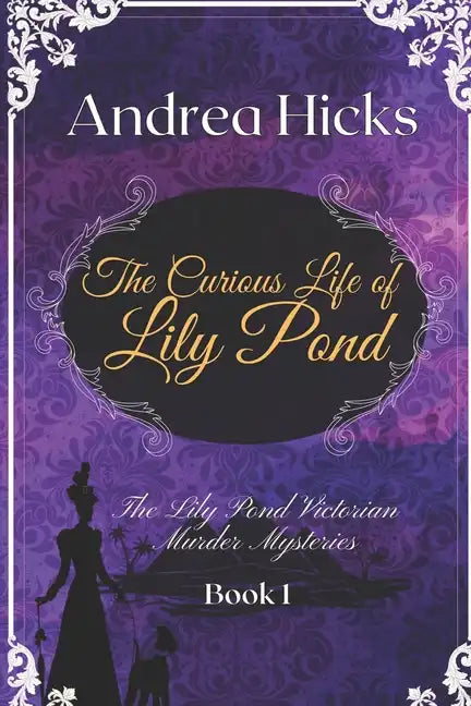 The Curious Life of Lily Pond: A Lily Pond Victorian Murder Mystery. - Paperback