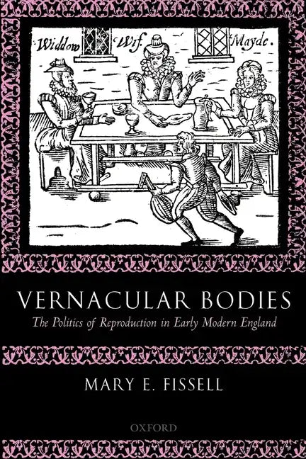Vernacular Bodies: The Politics of Reproduction in Early Modern England - Paperback