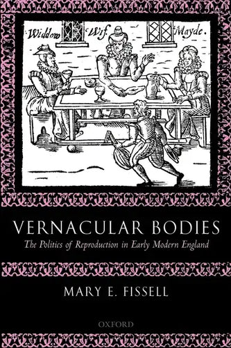 Vernacular Bodies: The Politics of Reproduction in Early Modern England - Paperback