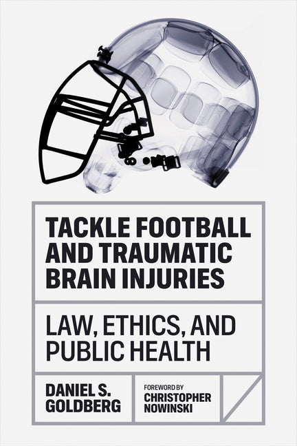 Tackle Football and Traumatic Brain Injuries: Law, Ethics, and Public Health - Hardcover