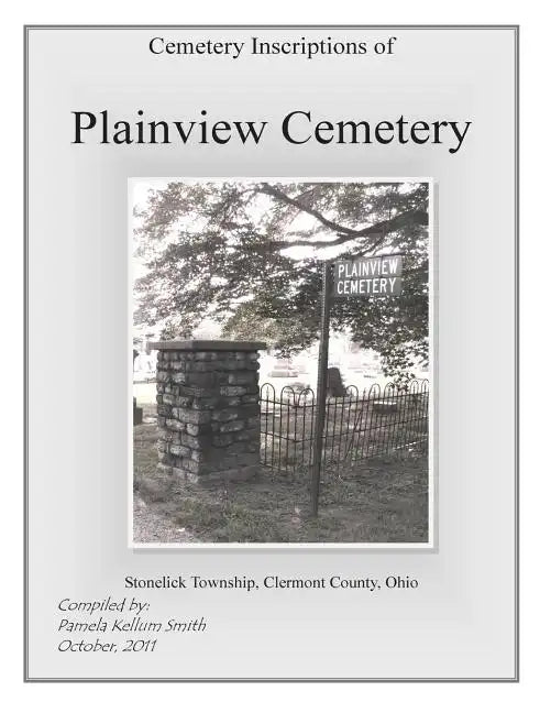 Cemetery Inscriptions of Plainview Cemetery: Stonelick Township, Clermont County, Ohio - Paperback