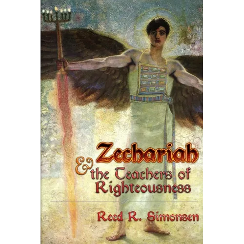 Zechariah & the Teachers of Righteousness - Paperback