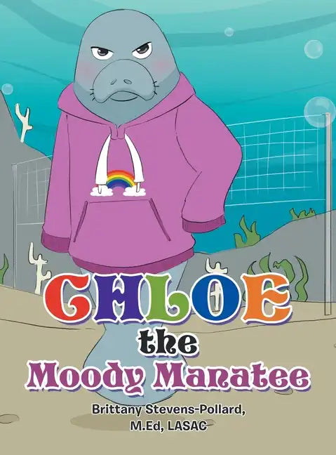 Chloe the Moody Manatee - Hardcover