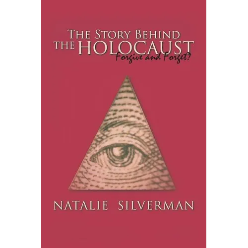 The Story Behind the Holocaust: Forgive and Forget? - Paperback