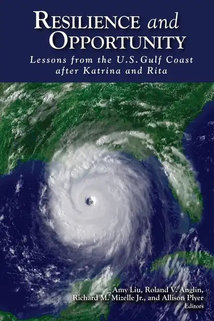 Resilience and Opportunity: Lessons from the U.S. Gulf Coast after Katrina and Rita - Paperback