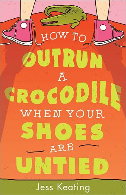 How to Outrun a Crocodile When Your Shoes Are Untied - Paperback