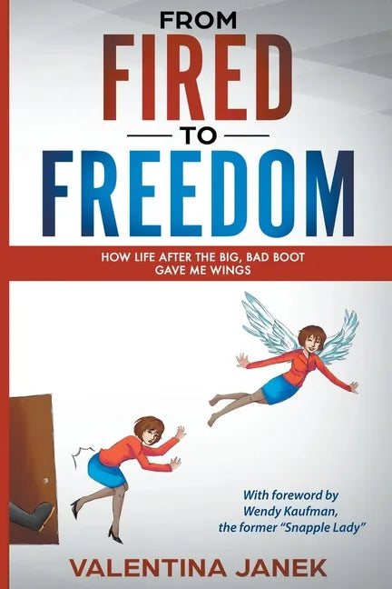 From Fired to Freedom - Paperback