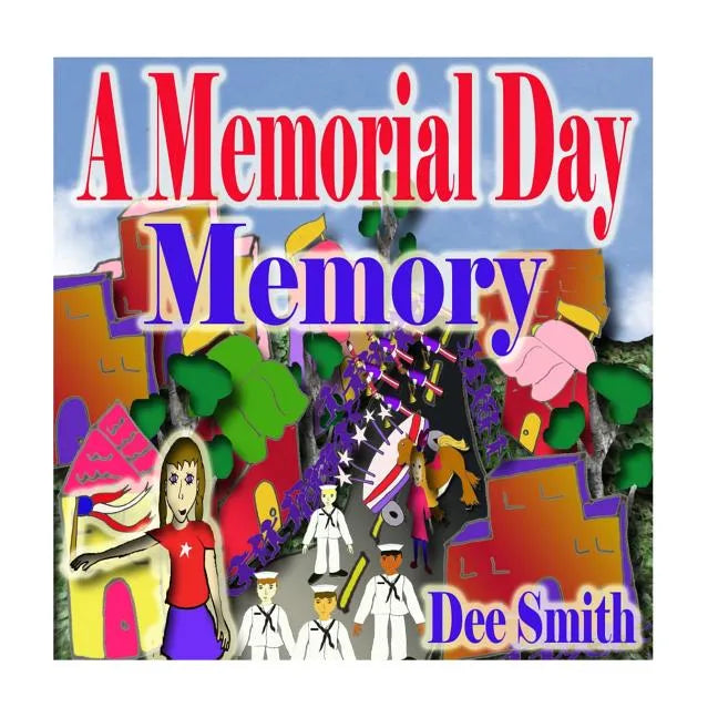A Memorial Day Memory: Memorial Day Picture Book for Children which includes a Memorial Day Parade - Paperback