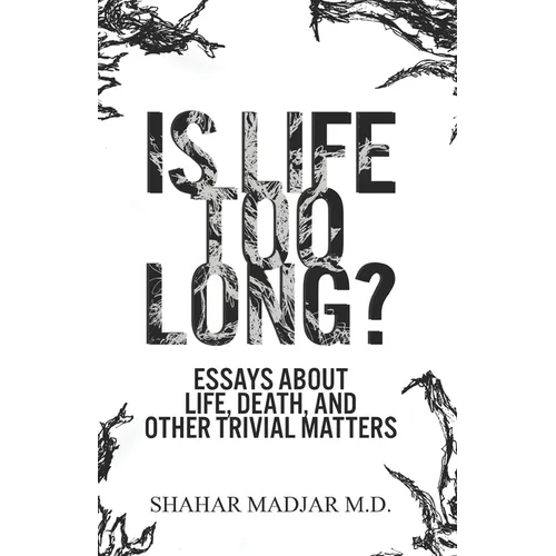 Is Life Too Long?: Essays About Life, Death, and Other Trivial Matters - Paperback