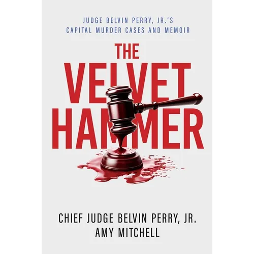 The Velvet Hammer: Judge Belvin Perry, Jr.'s Capital Murder Cases and Memoir - Paperback