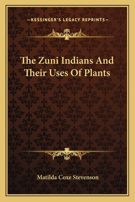 The Zuni Indians And Their Uses Of Plants - Paperback