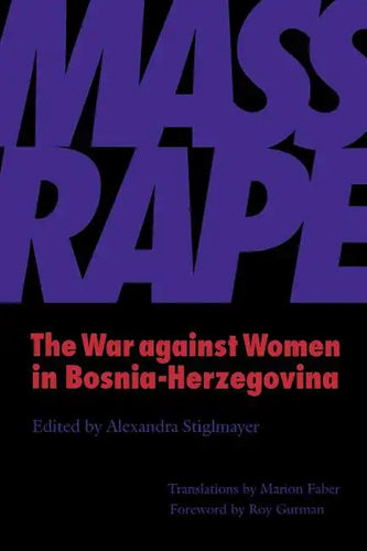 Mass Rape: The War against Women in Bosnia-Herzegovina - Paperback