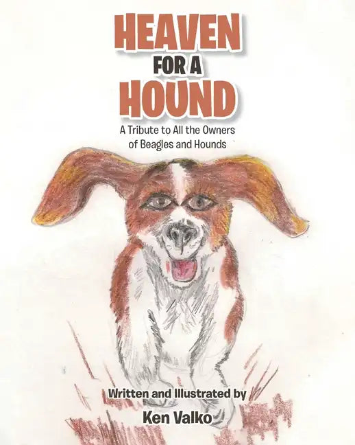 Heaven for a Hound: A Tribute to All the Owners of Beagles and Hounds - Paperback
