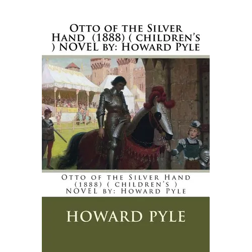 Otto of the Silver Hand (1888) ( children's ) NOVEL by: Howard Pyle - Paperback