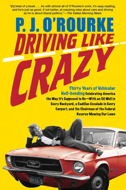 Driving Like Crazy: Thirty Years of Vehicular Hell-Bending, Celebrating America the Way It's Supposed to Be -- With an Oi - Paperback