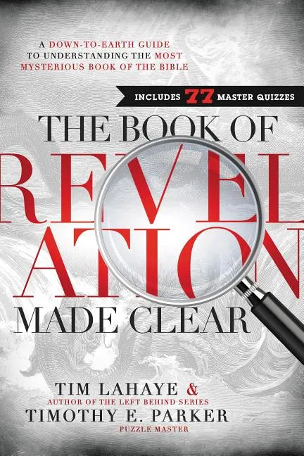 The Book of Revelation Made Clear: A Down-To-Earth Guide to Understanding the Most Mysterious Book of the Bible - Hardcover