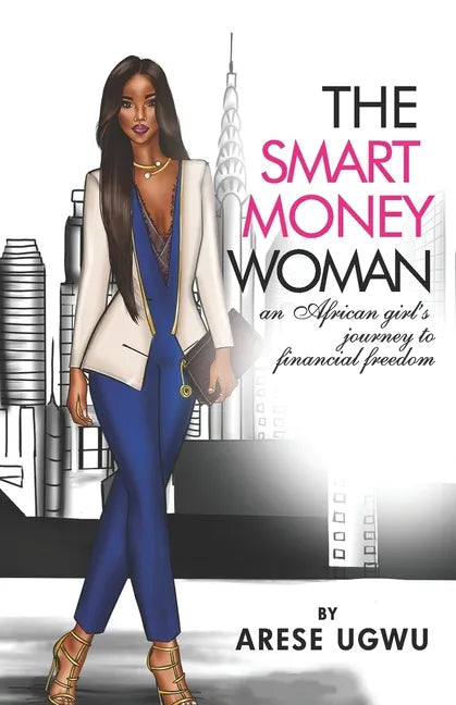 The Smart Money Woman: An African girl's journey to financial freedom - Paperback