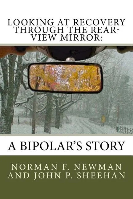 Looking at Recovery Through the Rear-View Mirror: : A Bipolar's Story - Paperback