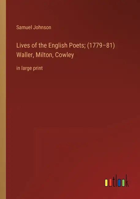 Lives of the English Poets; (1779-81) Waller, Milton, Cowley: in large print - Paperback