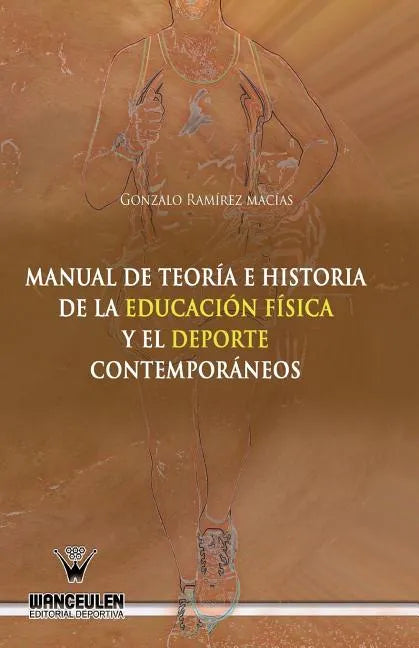 Manual de teoria e historia de la educacion fisica y el deporte contemporaneos - Paperback