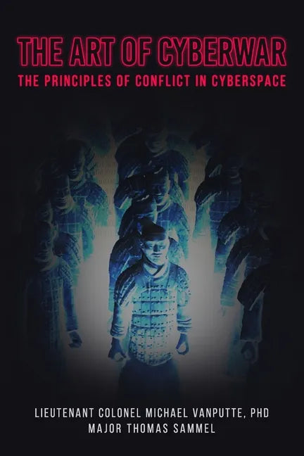 The Art of Cyberwar: The Principles of Conflict in Cyberspace - Paperback