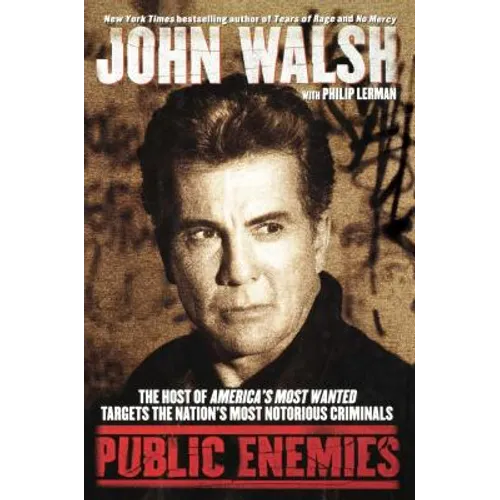 Public Enemies: The Host of America's Most Wanted Targets the Nation's Most Notorious Criminals - Paperback