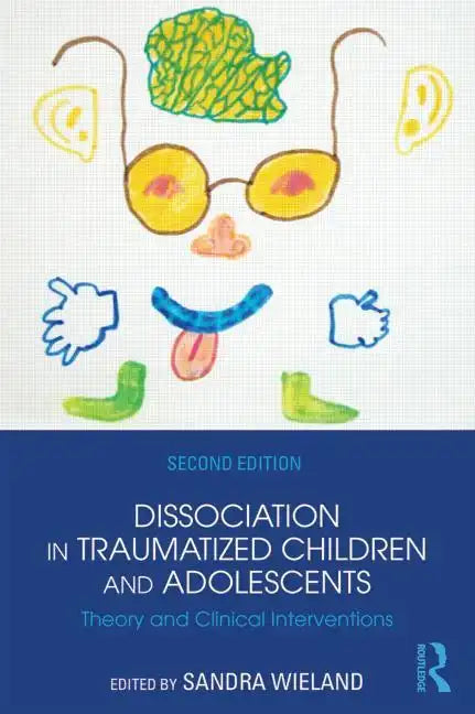 Dissociation in Traumatized Children and Adolescents: Theory and Clinical Interventions - Paperback