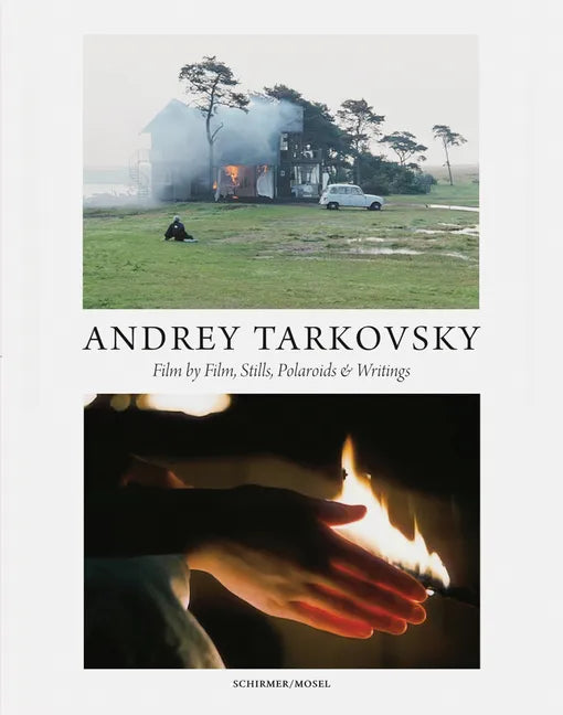 Andrey Tarkovsky: Life and Work: Film by Film, Stills, Polaroids & Writings - Hardcover