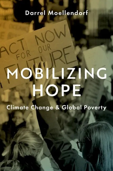 Mobilizing Hope: Climate Change and Global Poverty - Hardcover