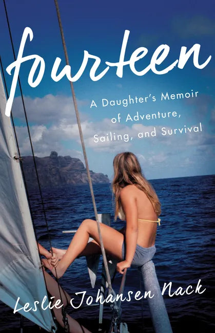 Fourteen: A Daughter's Memoir of Adventure, Sailing, and Survival - Paperback