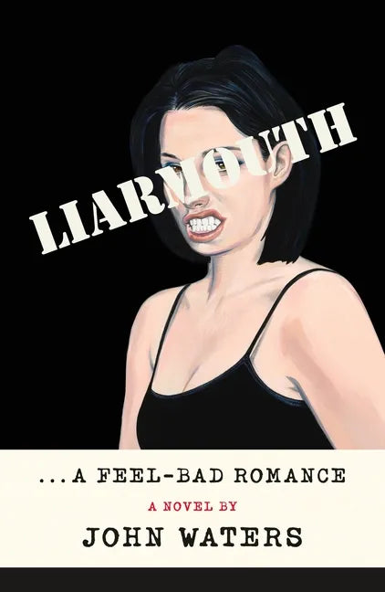 Liarmouth: A Feel-Bad Romance - Hardcover