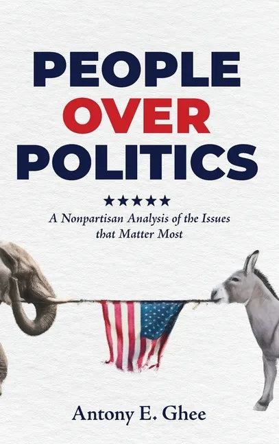 People Over Politics: A Nonpartisan Analysis of the Issues that Matter Most - Hardcover
