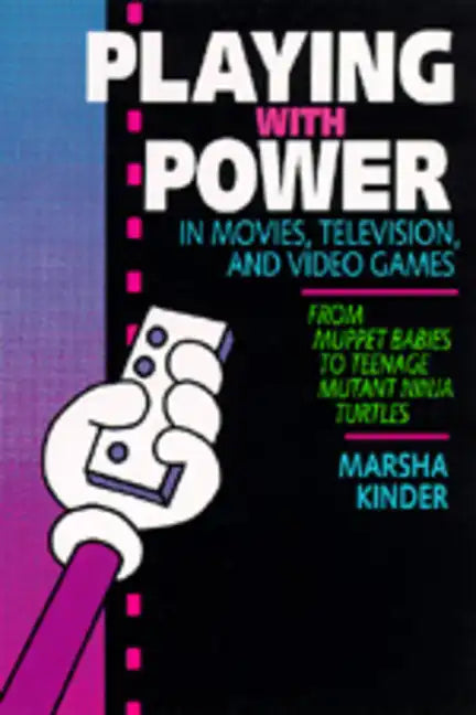 Playing with Power in Movies, Television, and Video Games: From Muppet Babies to Teenage Mutant Ninja Turtles - Paperback