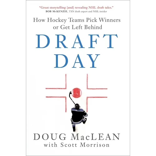Draft Day: How Hockey Teams Pick Winners or Get Left Behind - Hardcover