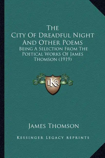 The City of Dreadful Night and Other Poems: Being a Selection from the Poetical Works of James Thomson (1919) - Paperback