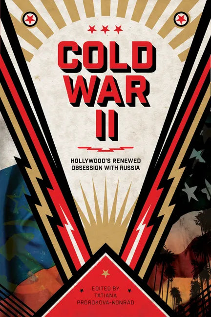 Cold War II: Hollywood's Renewed Obsession with Russia - Paperback