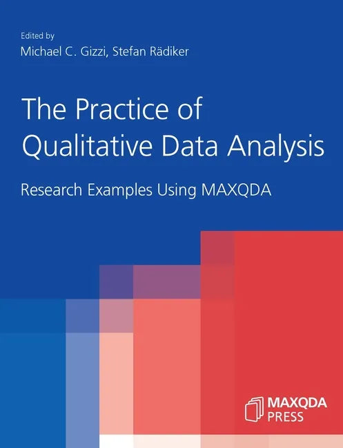 The Practice of Qualitative Data Analysis: Research Examples Using MAXQDA - Paperback