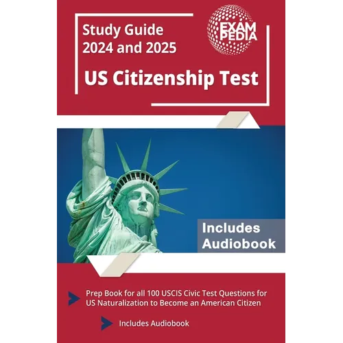 US Citizenship Test Study Guide 2025 and 2026: Prep Book for all 100 USCIS Civic Test Questions for US Naturalization to Become an American Citizen [I - Paperback