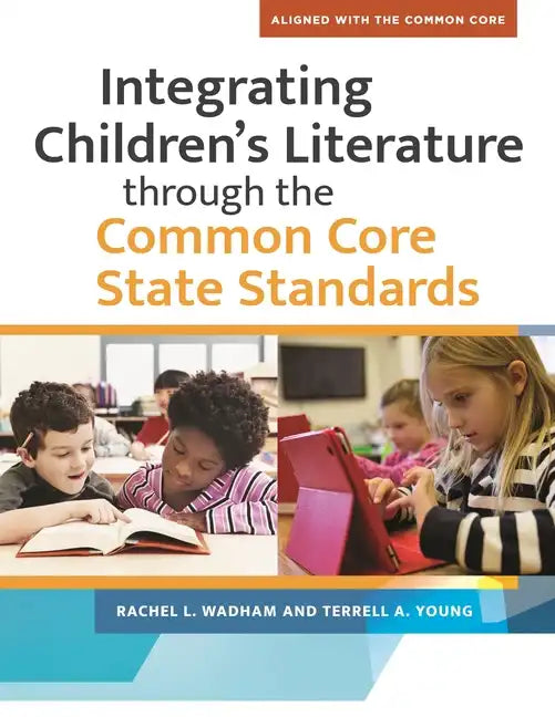 Integrating Children's LIterature through the Common Core State Standards - Paperback
