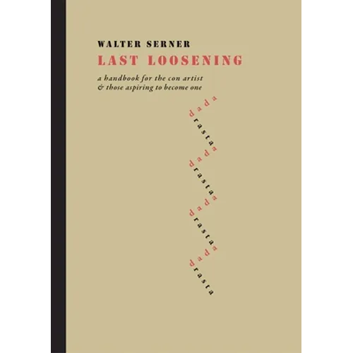 Last Loosening: A Handbook for the Con Artist & Those Aspiring to Become One - Hardcover