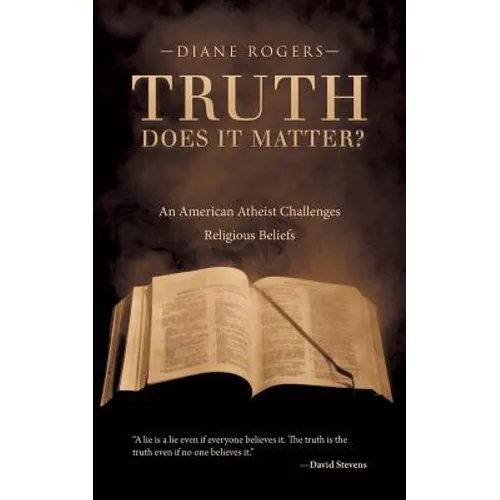 Truth-Does It Matter?: An American Atheist Challenges Religious Beliefs - Paperback