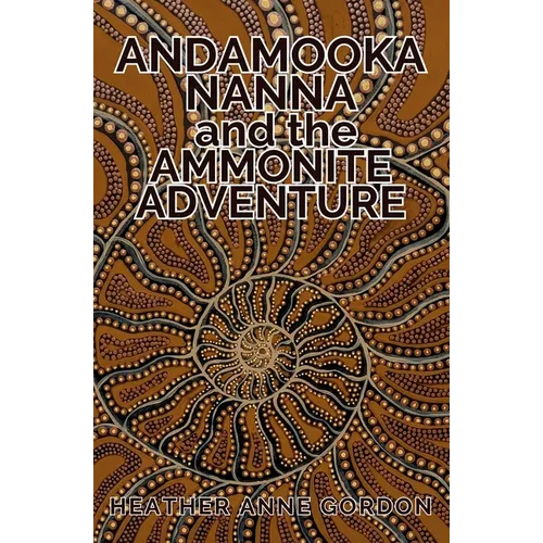 Andamooka Nanna and the Ammonite Adventure - Paperback