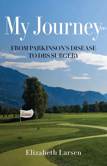 My Journey: From Parkinson's Disease to DBS Surgery - Paperback
