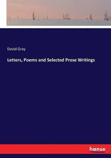 Letters, Poems and Selected Prose Writings - Paperback