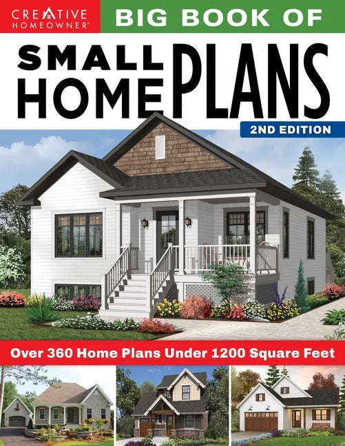 Big Book of Small Home Plans, 2nd Edition: Over 360 Home Plans Under 1200 Square Feet - Paperback