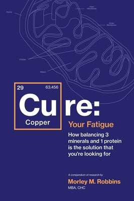 Cu-RE Your Fatigue: The Root Cause and How To Fix It On Your Own - Paperback