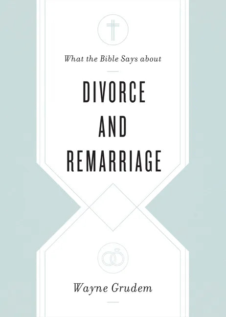 What the Bible Says about Divorce and Remarriage - Paperback