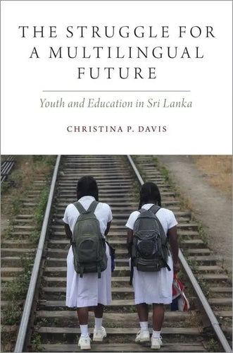 Struggle for a Multilingual Future: Youth and Education in Sri Lanka - Paperback