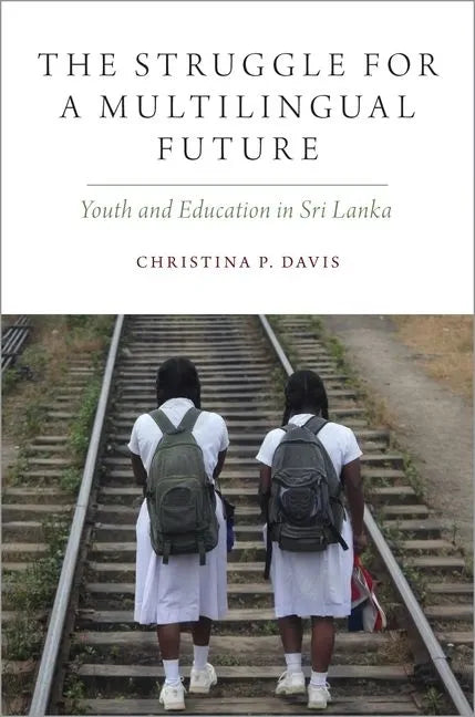 Struggle for a Multilingual Future: Youth and Education in Sri Lanka - Paperback